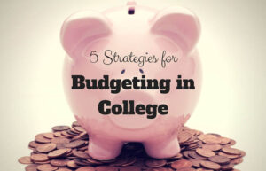 5 Strategies For Budgeting In College | The University Network