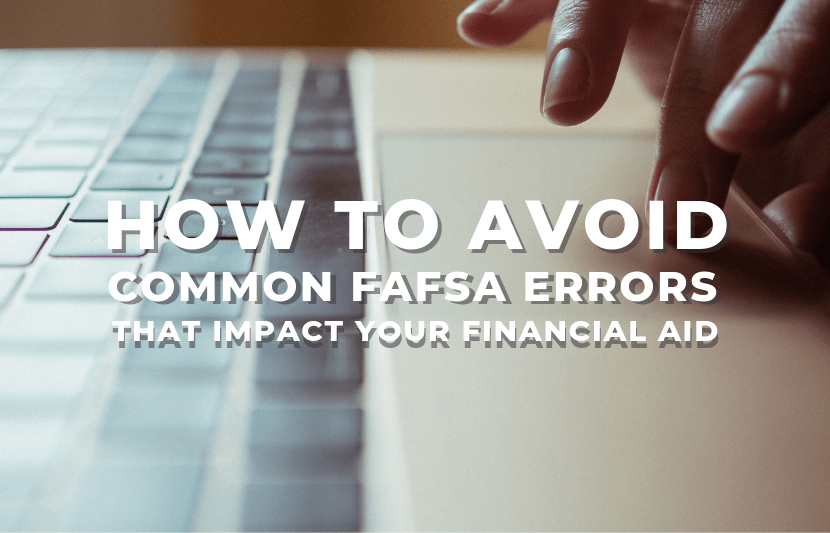 How To Avoid Common FAFSA Errors That Impact Your Financial Aid | The ...