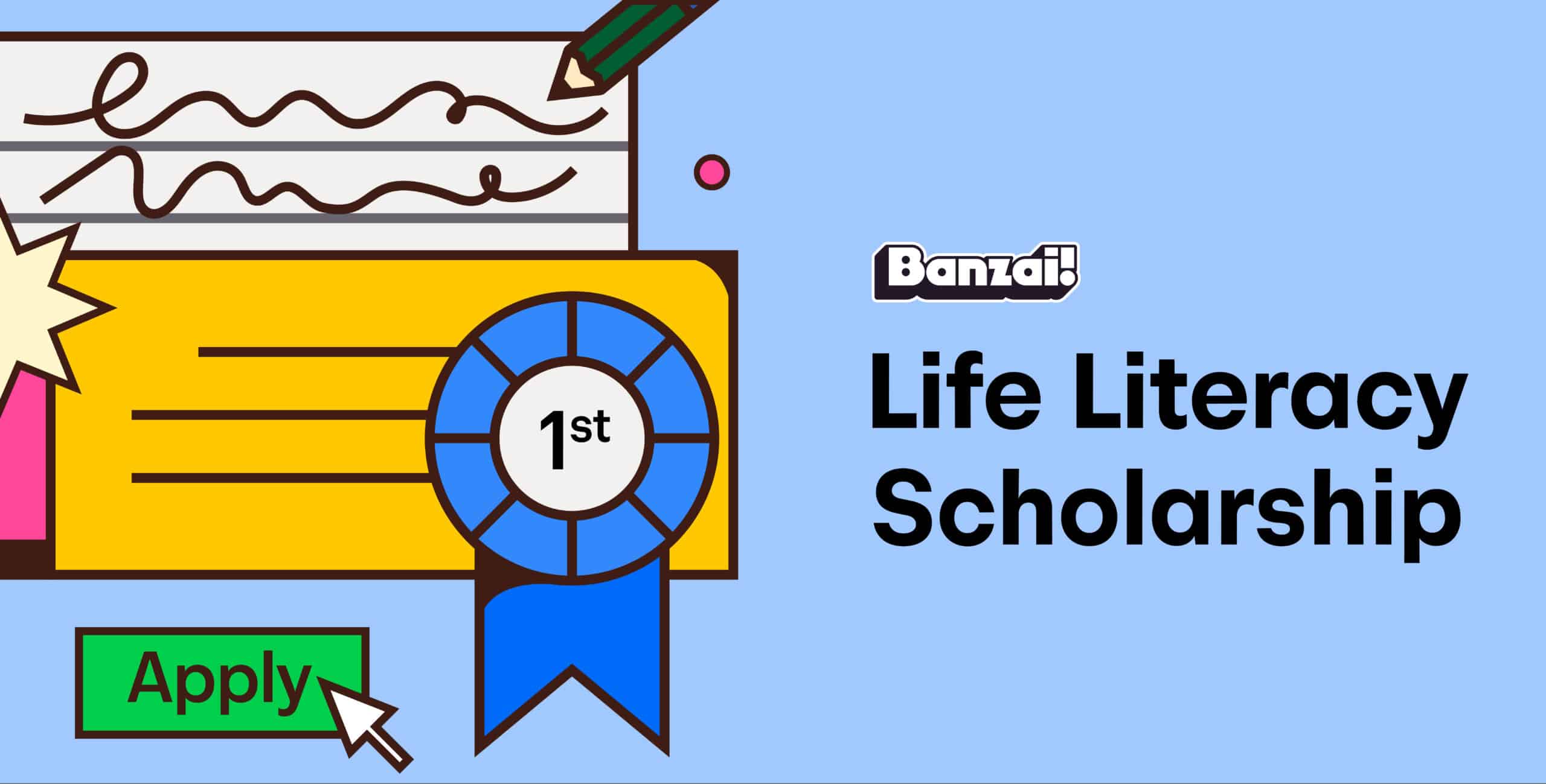 Banzai Life Literacy Scholarship